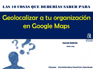10 pasos para geolocalizar a tu organización en Google Maps